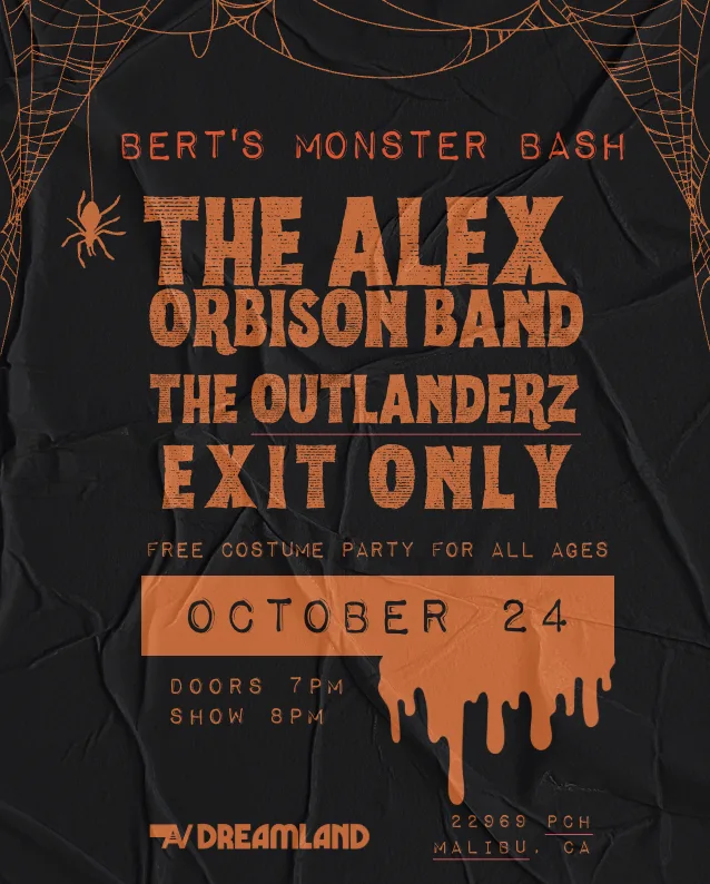 Bert’s Monster Bash: Alex Orbison + The Outlanderz + Exit Only Bert’s Monster Bash: Alex Orbison + The Outlanderz + Exit Only